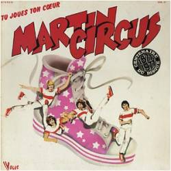 Martin Circus : Tu Joues Ton Coeur
